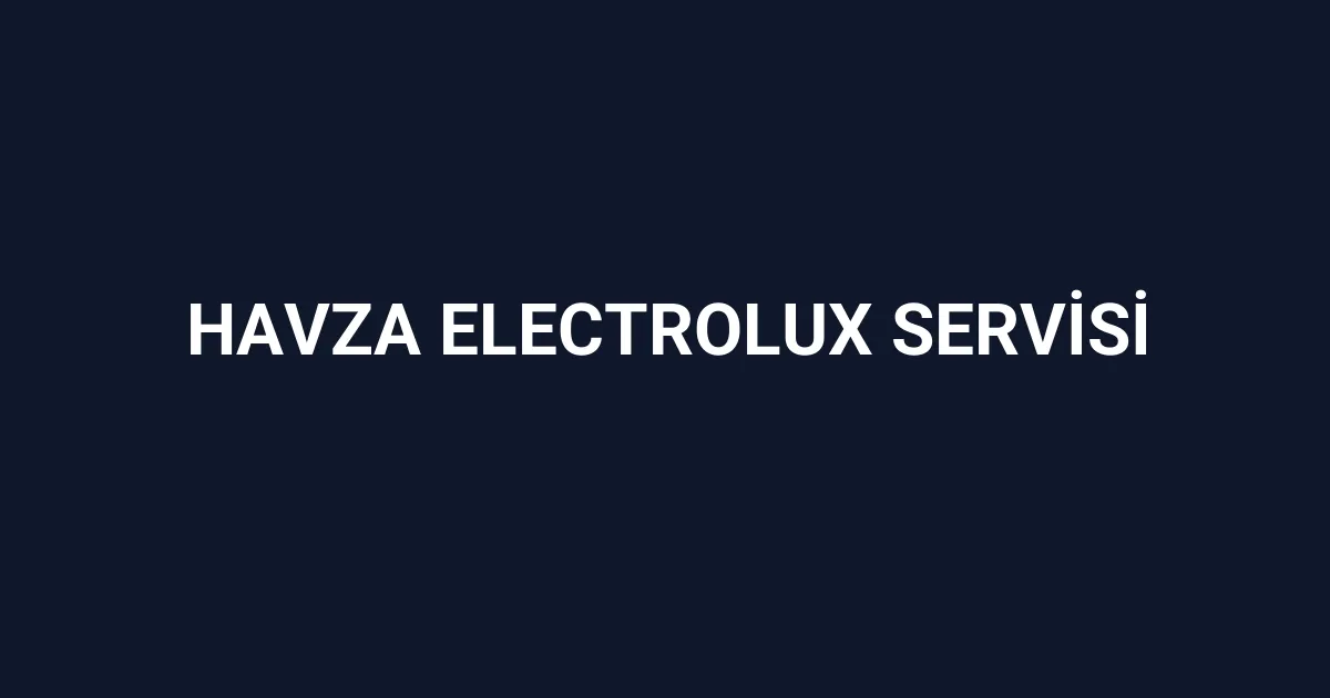Havza Electrolux Servisi